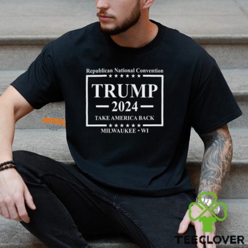 Republican National Convention Trump 2024 Take America Back Milwaukee Shirt