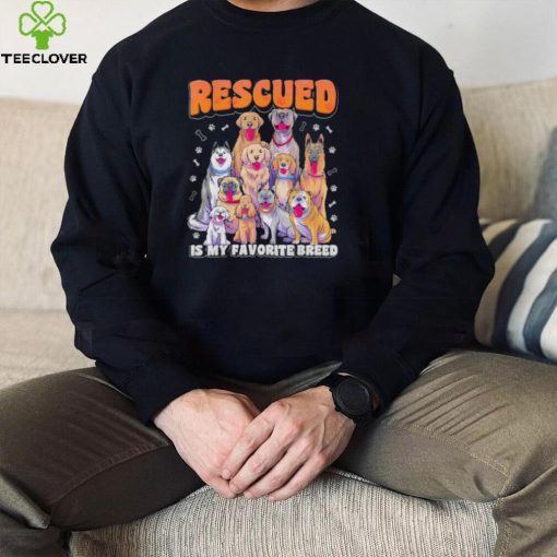 Rescued is my favorite breed animal rescue dog rescue shirt
