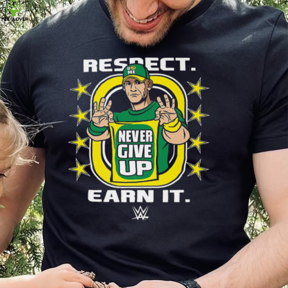 Respect Earn it Never Give Up Shirt Respect Earn it Never Give Up Shirt