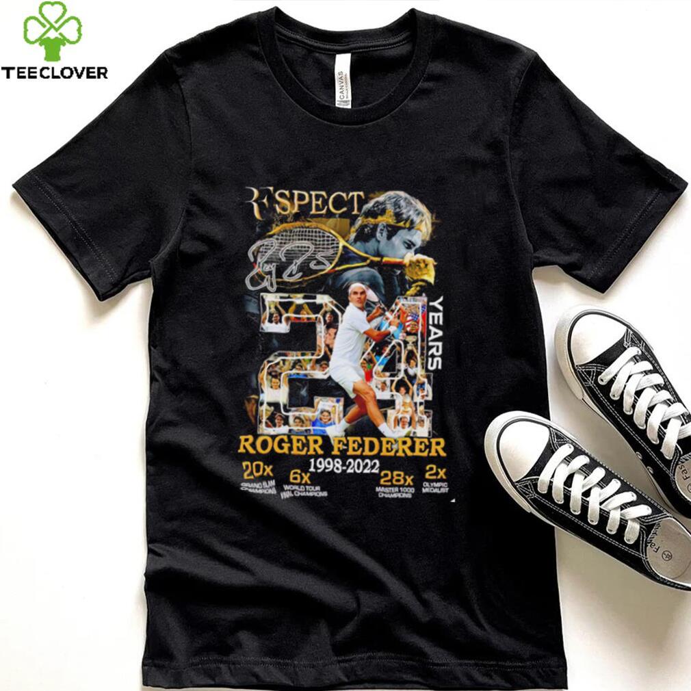 Respect Roger Federer 24 years 1998 2022 signature The Legend shirt Respect Roger Federer 24 years 1998 2022 signature The Legend shirt