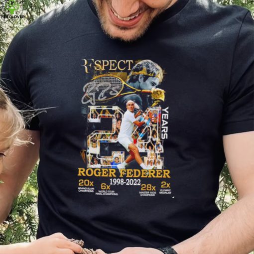 Respect Roger Federer 24 years 1998 2022 signature The Legend shirt