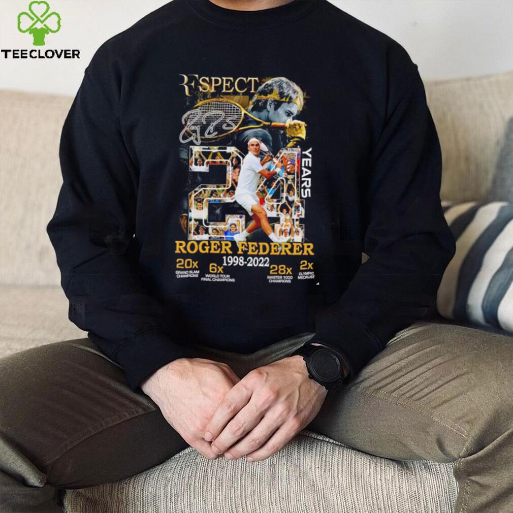 Respect Roger Federer 24 years 1998 2022 signature The Legend shirt Respect Roger Federer 24 years 1998 2022 signature The Legend shirt