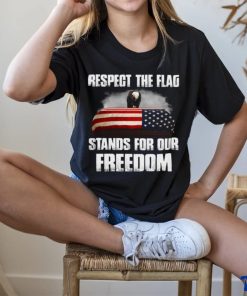 Respect the flag stands for our freedom Classic T Shirt