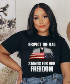 Respect the flag stands for our freedom Classic T Shirt