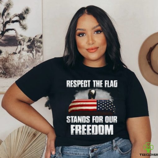 Respect the flag stands for our freedom Classic T Shirt