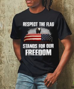 Respect the flag stands for our freedom Classic T Shirt