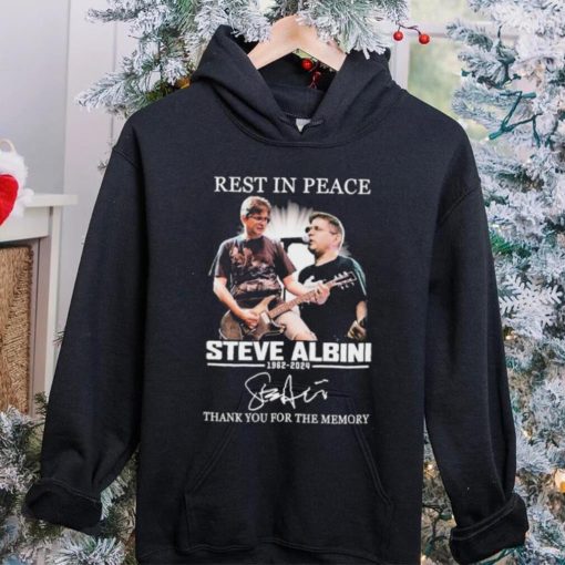 Rest In Peace Steve Albini 1962 2024 Thank You For The Memories Signature hoodie, sweater, longsleeve, shirt v-neck, t-shirt