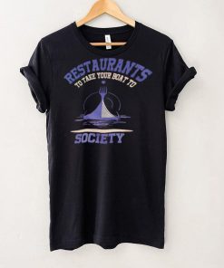 Restaurants to take your boat to society T shirt 3 Restaurants to take your boat to society T shirt