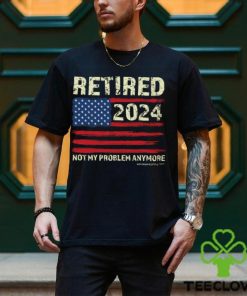 Retired 2024 Not My Problem Anymore Classic T Shirt