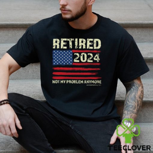 Retired 2024 Not My Problem Anymore Classic T Shirt