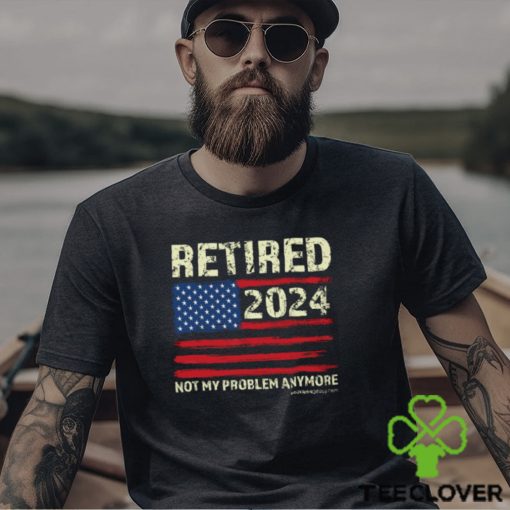 Retired 2024 Not My Problem Anymore Classic T Shirt