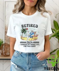 Retired I Worked My Whole Life For This Shirt Vintage Shirt