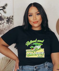 Retired and having a Crappie day shirt