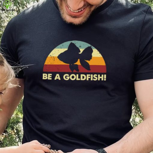 Retro Be A Goldfish T Shirt