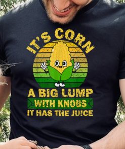 Retro Funny Corn It Has The Juice It’s Corn T Shirt