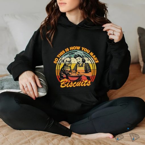 Retro vintage baking so this is how you make biscuits t hoodie, sweater, longsleeve, shirt v-neck, t-shirt