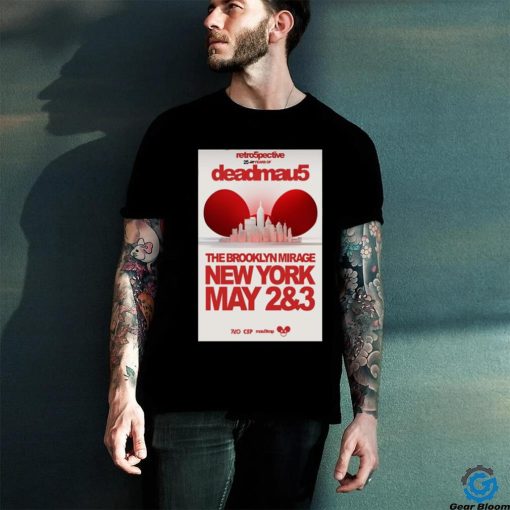 Retro5pective 25 Years Of Deadmau5 The Brooklyn Mirage, Brooklyn, NY May 2,3 2024 Shirt