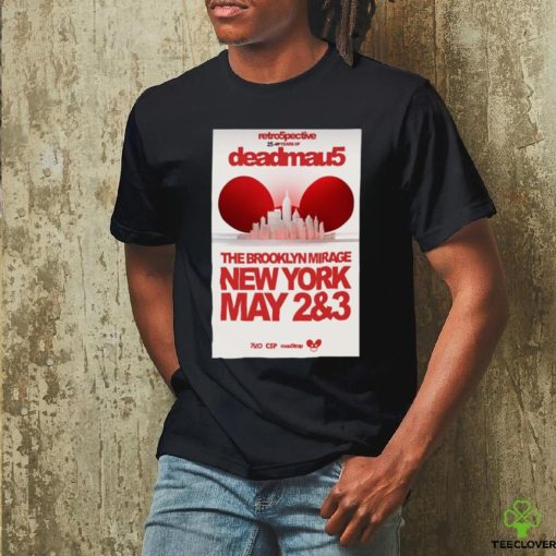 Retro5pective 25 Years Of Deadmau5 The Brooklyn Mirage, Brooklyn, NY May 2,3 2024 Shirt