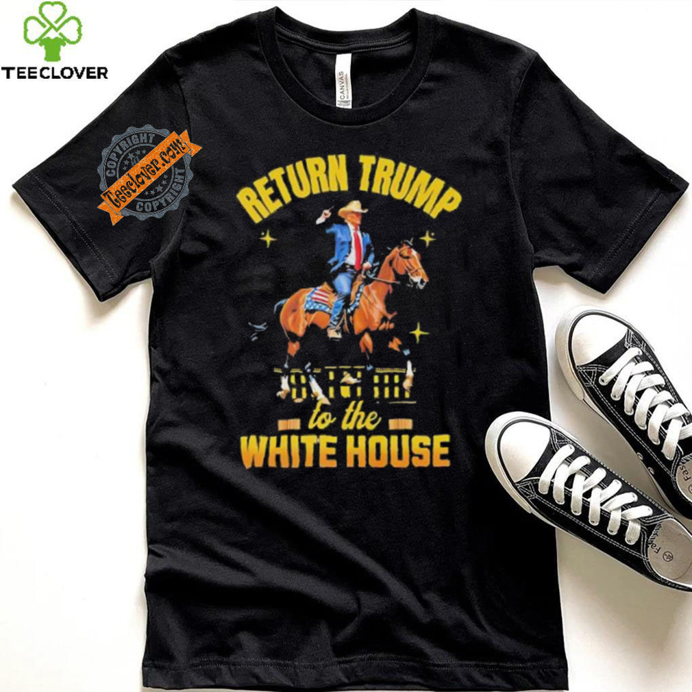Return Trump to the white house shirt Return Trump to the white house shirt