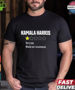 Review Of Kamala Very Bad 1 Star T shirt