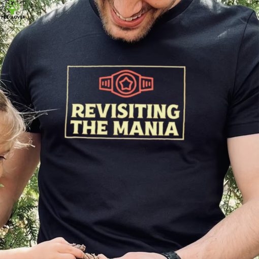 Revisiting The Mania professional wrestler logo shirt