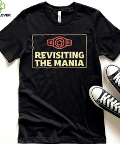 Revisiting The Mania professional wrestler logo shirt