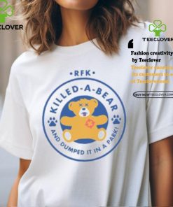 Rfk Killed A Bear And Dumped It In A Park Shirt