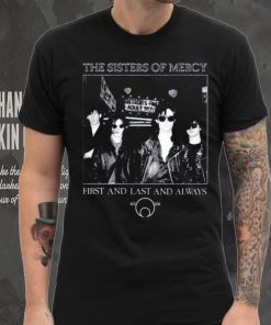 The Sisters Of Mercy First And Last And Always Shirt