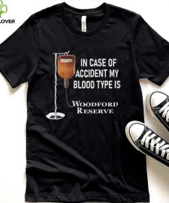 In case of accident my blood type is Woodford Reserve shirt