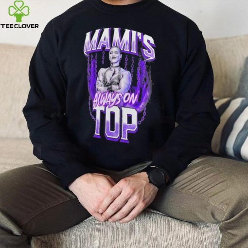 Rhea Ripley Mami’s always on top hoodie, sweater, longsleeve, shirt v-neck, t-shirt