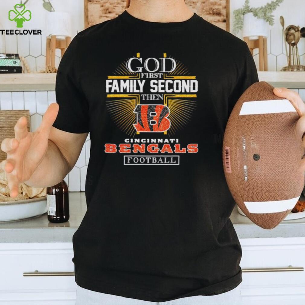 God first family second then cincinnati bengals football shirt