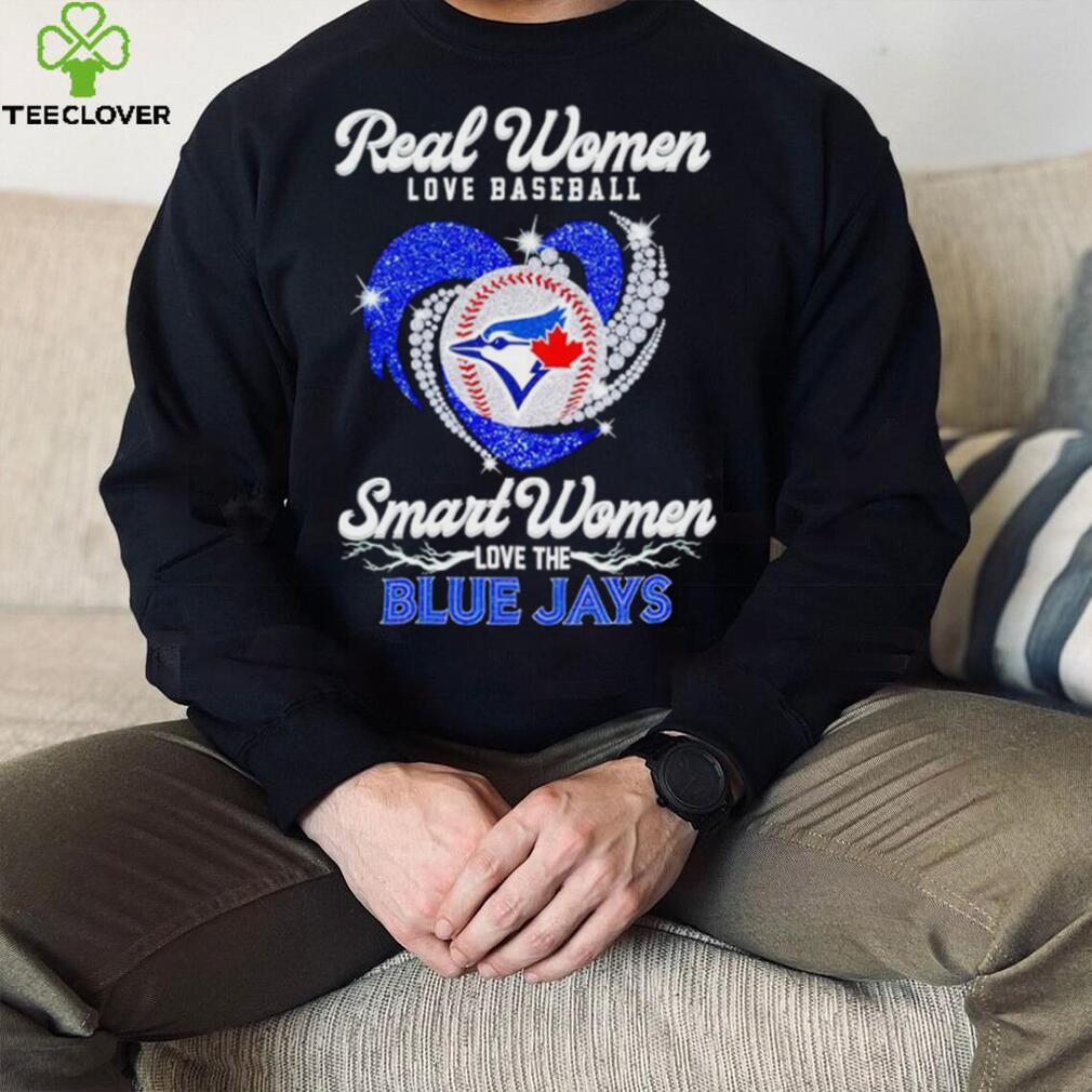 Rhinestone real women love baseball smart women love the Blue Jays shirt Rhinestone real women love baseball smart women love the Blue Jays shirt