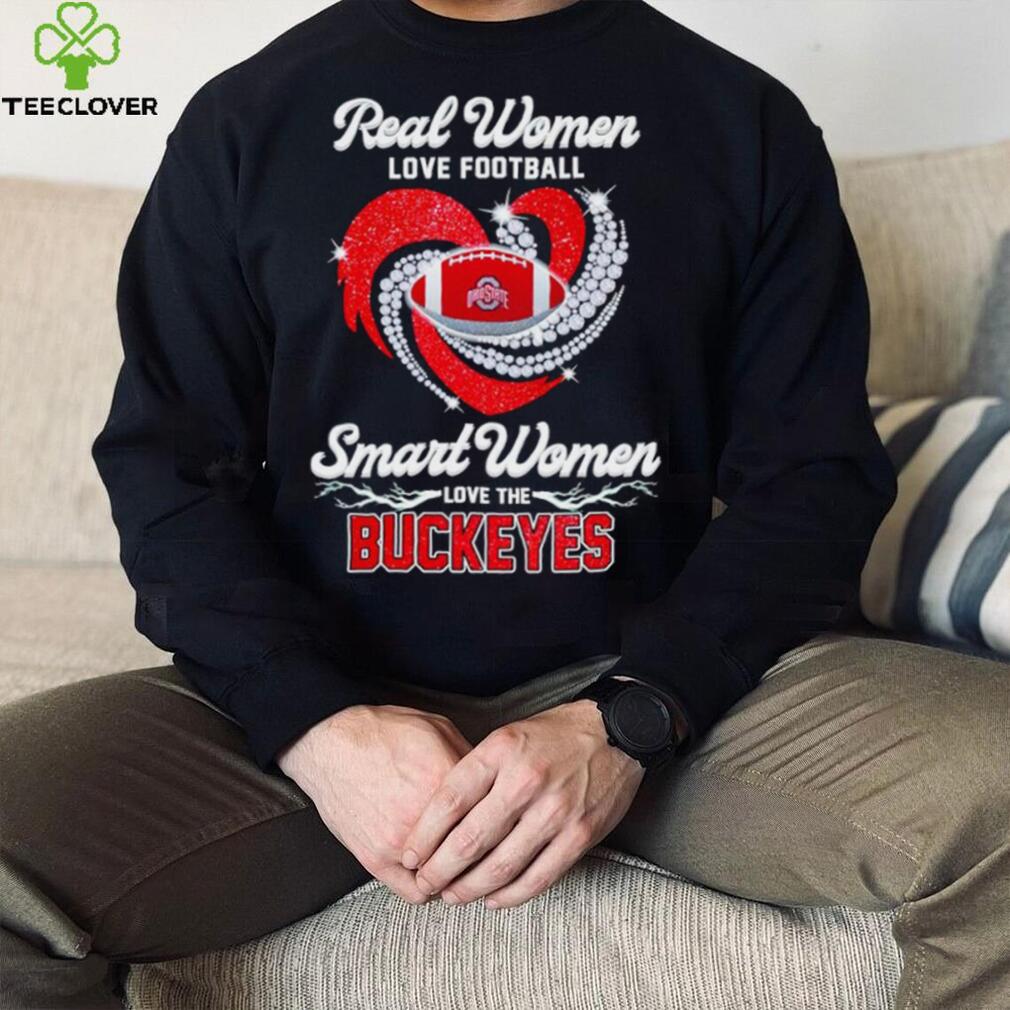 Rhinestone real women love football smart women love the Buckeyes shirt Rhinestone real women love football smart women love the Buckeyes shirt