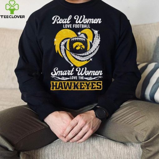 Rhinestone real women love football smart women love the Hawkeyes shirt
