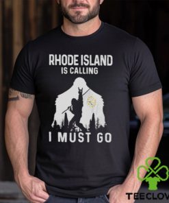 Rhode Island is calling I must go Bigfoot flag shirt