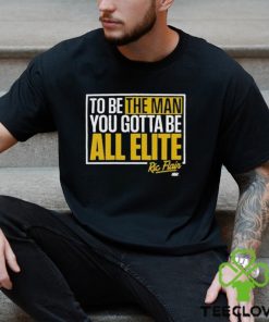 Ric Flair You Gotta Be All Elite Shirt