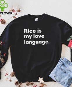 Rice Is My Love Language Shirt