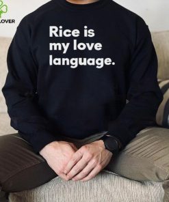 Rice Is My Love Language Shirt