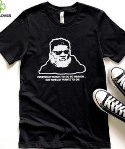 Rich Cimini everybody wants to go to heaven but nobody wants to die art shirt