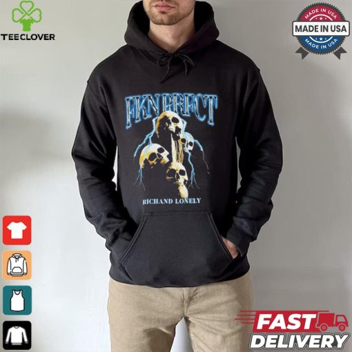 Richand Lonely FKN PRFCT Shirt