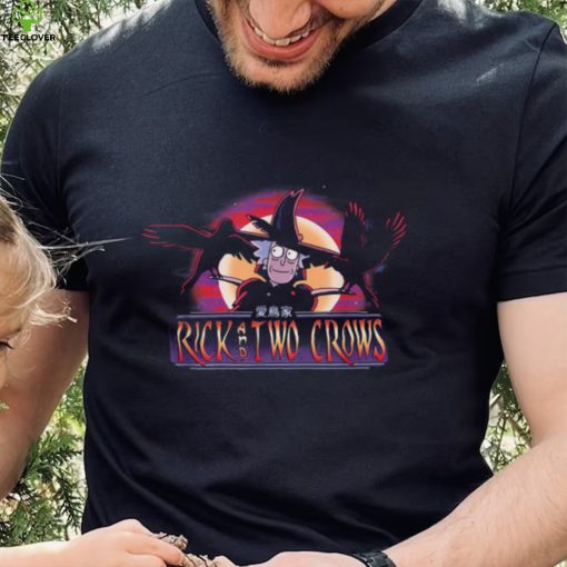 Rick And Morty Rick And Two Crows T shirt