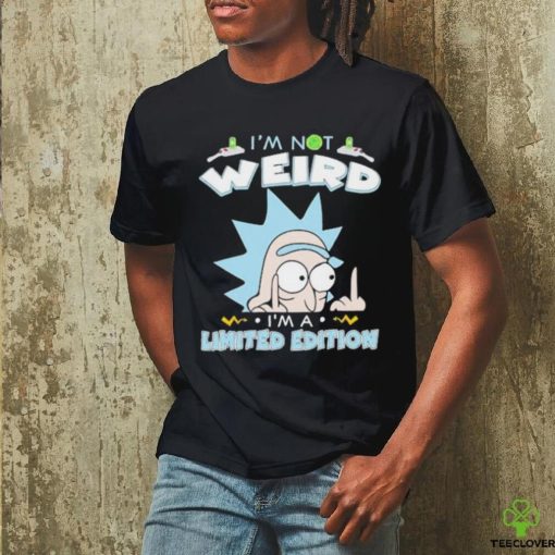Rick Sanchez I’m Not Weird I Am Limited Edition Shirt
