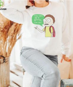 Rick and Morty you son of a bitch i’m in shirt