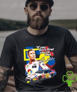 Ricky Bobby If You Ain't First You're Last Racing Design T Shirt