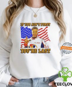 Ricky Bobby If You Ain’t First You’re Last Shirt