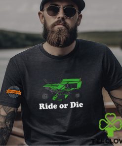 Ride Or Die Shirt