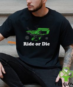 Ride Or Die Shirt