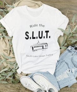 Ride the slut south lake union trolley Seattle wa shirt