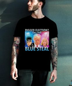 Rigged Election Call That Blue Steal Shirt
