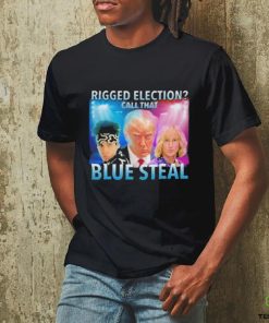 Rigged Election Call That Blue Steal Shirt 1 Rigged Election Call That Blue Steal Shirt
